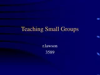 Teaching Small Groups