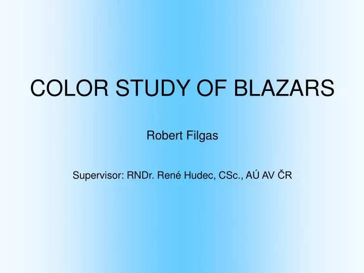 color study of blazars robert filgas supervisor rndr ren hudec csc a av r