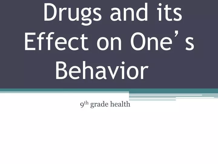 drugs and its effect on one s behavior