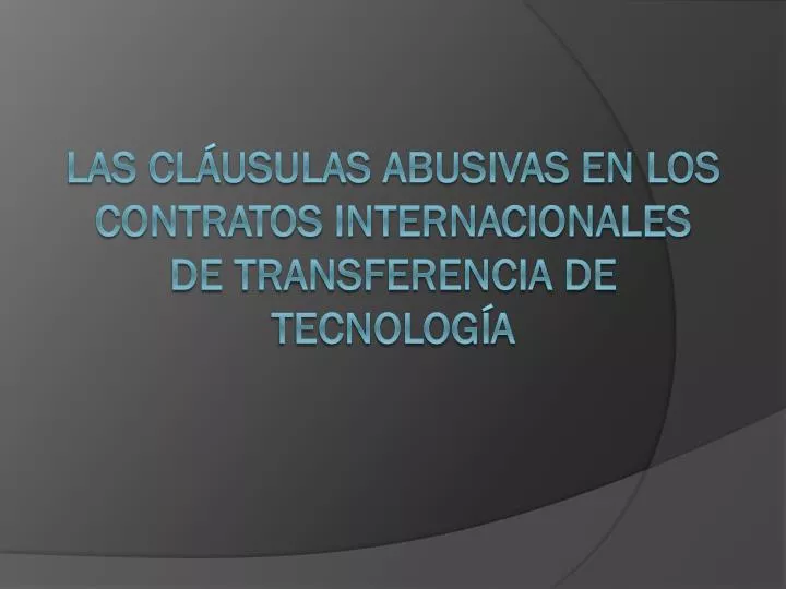 las cl usulas abusivas en los contratos internacionales de transferencia de tecnolog a