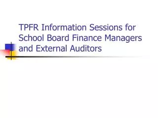 TPFR Information Sessions for School Board Finance Managers and External Auditors