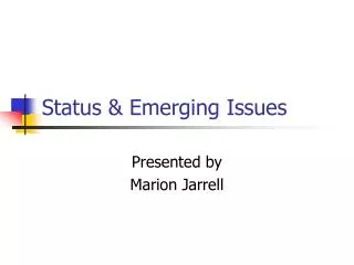 Status &amp; Emerging Issues
