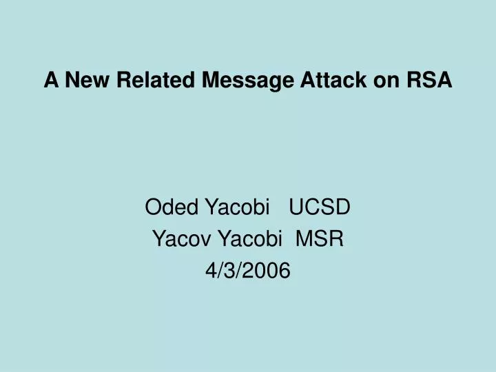a new related message attack on rsa oded yacobi ucsd yacov yacobi msr 4 3 2006