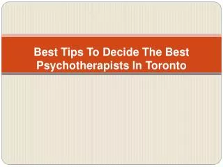 Best Tips To Decide The Best Psychotherapists In Toronto