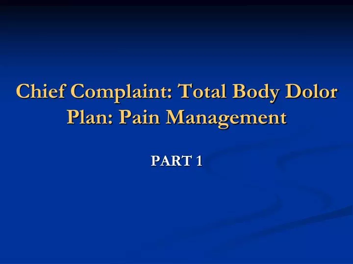 chief complaint total body dolor plan pain management