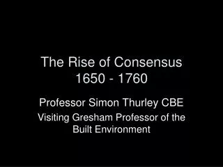 The Rise of Consensus 1650 - 1760