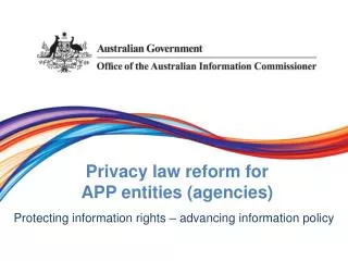 Privacy law r eform for APP entities (agencies )