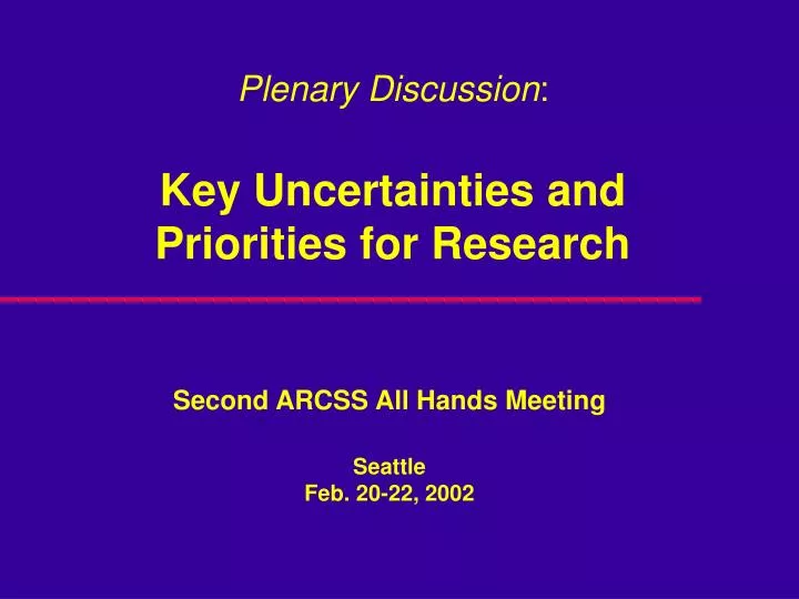 plenary discussion key uncertainties and priorities for research