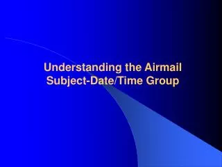 Understanding the Airmail Subject-Date/Time Group