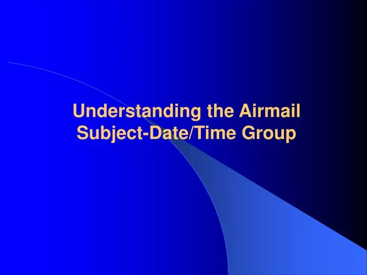 understanding the airmail subject date time group
