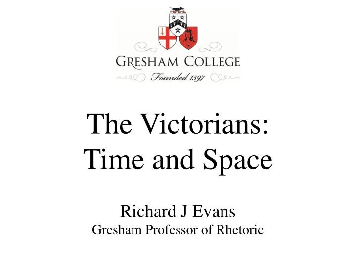 the victorians time and space richard j evans gresham professor of rhetoric