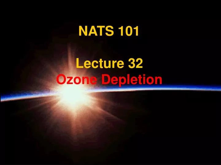 nats 101 lecture 32 ozone depletion
