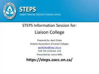 STEPS Information Session for: Liaison College Prepared by: April Chato
