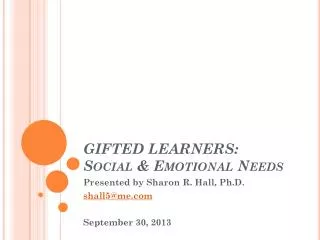 GIFTED LEARNERS: Social &amp; Emotional Needs