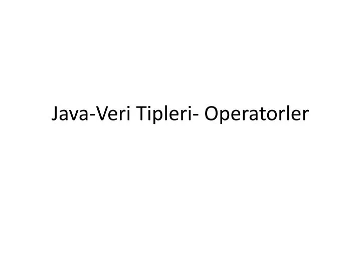 java veri tipleri operatorler