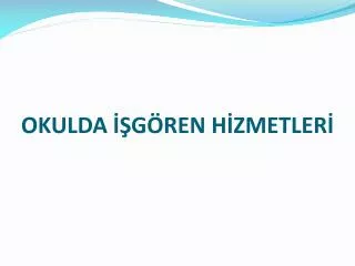 okulda g ren h zmetler