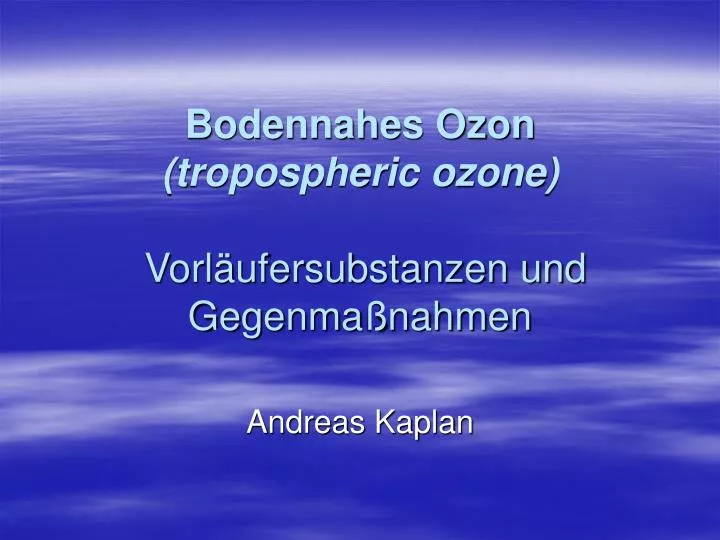 Bodennahes Ozon (tropospheric ozone) Vorläufersubstanzen und Gegenmaßnahmen