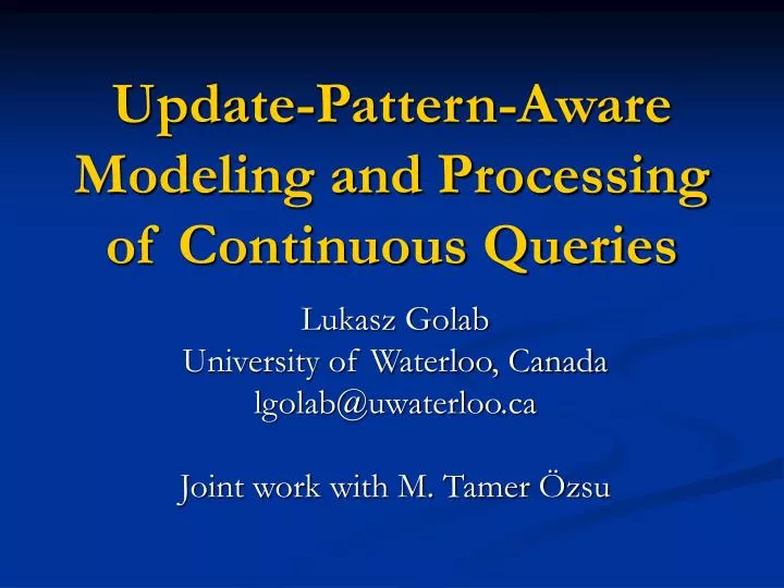update pattern aware modeling and processing of continuous queries