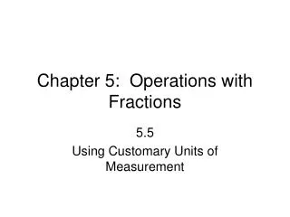 Chapter 5: Operations with Fractions