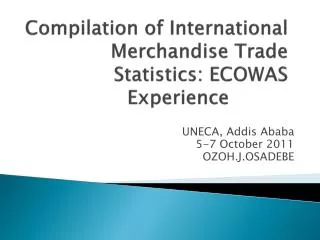 Compilation of International Merchandise Trade Statistics: ECOWAS Experience