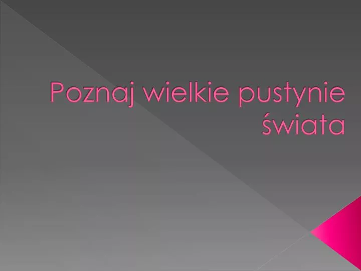 poznaj wielkie pustynie wiata