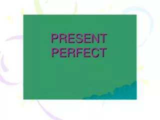 PRESENT PERFECT