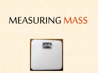 MEASURING MASS
