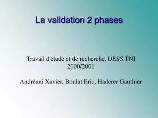 la validation 2 phases