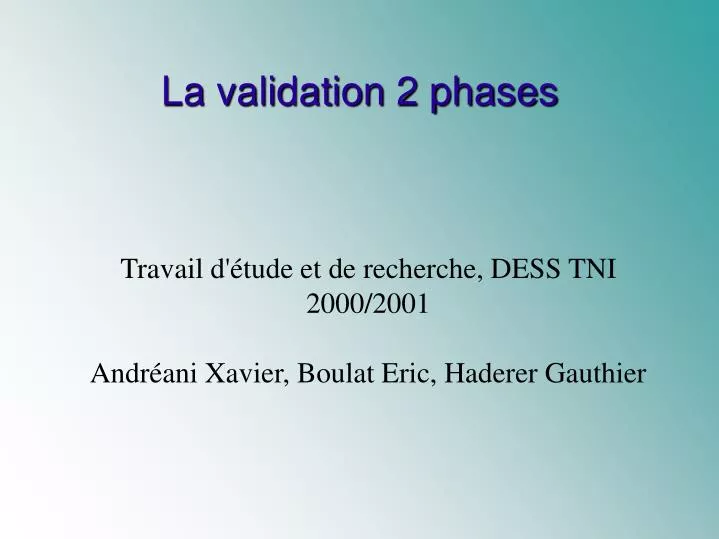 la validation 2 phases