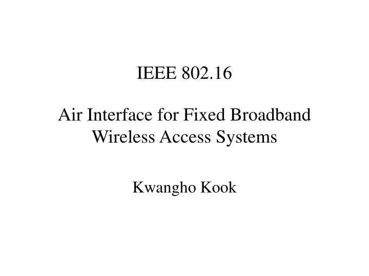 ieee 802 16 air interface for fixed broadband wireless access systems