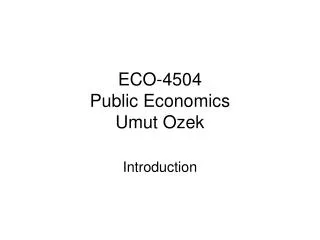 ECO-4504 Public Economics Umut Ozek