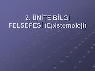 2 n te b lg felsefes epistemoloji