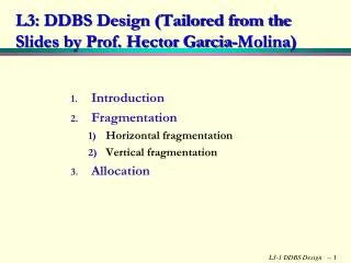 L3: DDBS Design (Tailored from the Slides by Prof. Hector Garcia-Molina )