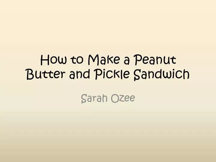 how to make a peanut butter and pickle sandwich