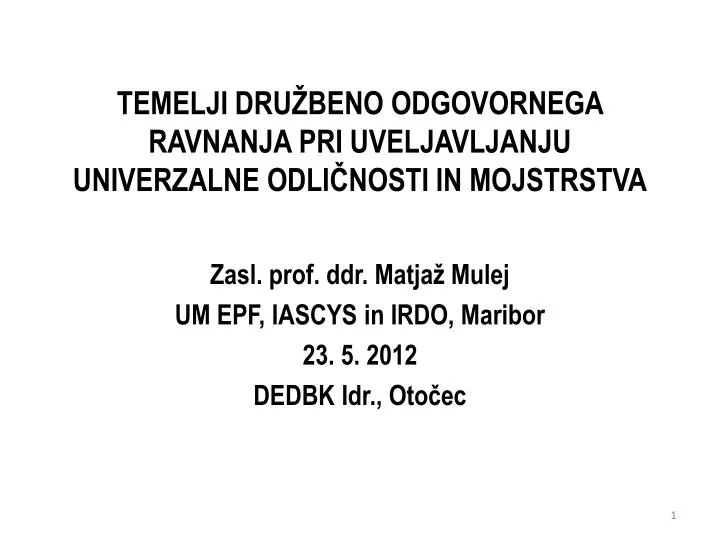 temelji dru beno odgovornega ravnanja pri uveljavljanju univerzalne odli nosti in mojstrstva