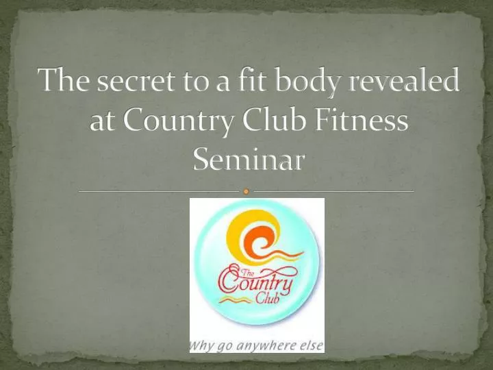 the secret to a fit body revealed at country club fitness seminar