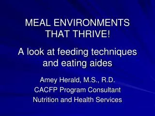 MEAL ENVIRONMENTS THAT THRIVE! A look at feeding techniques and eating aides