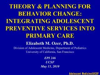 Elizabeth M. Ozer, Ph.D. Division of Adolescent Medicine, Department of Pediatrics