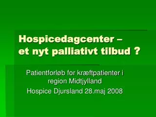 hospicedagcenter et nyt palliativt tilbud