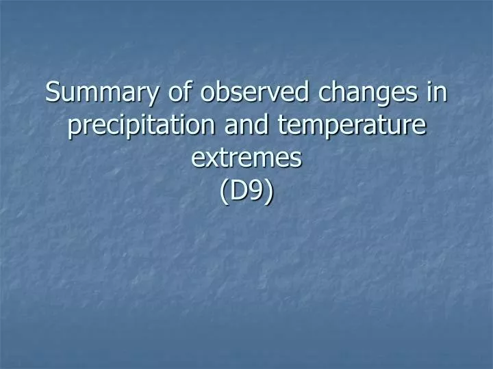 summary of observed changes in precipitation and temperature extremes d9