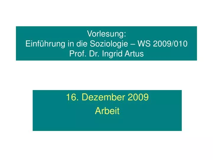 vorlesung einf hrung in die soziologie ws 2009 010 prof dr ingrid artus