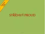 STŘÍDAVÝ PROUD - slide 1