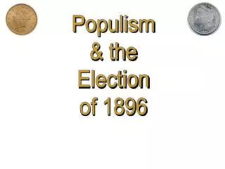 Populism &amp; the Election of 1896