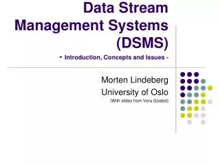 Data Stream Management Systems (DSMS) - Introduction, Concepts and Issues -