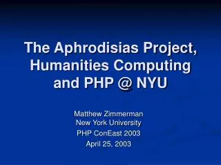The Aphrodisias Project, Humanities Computing and PHP @ NYU