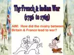 The French &amp; Indian War (1756 to 1763) - slide 1
