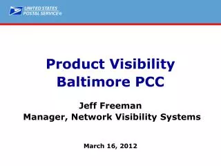 Product Visibility Baltimore PCC Jeff Freeman Manager, Network Visibility Systems March 16, 2012