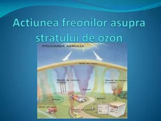 actiunea freonilor asupra stratului de ozon