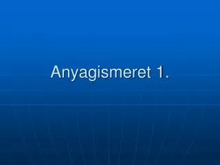 anyagismeret 1