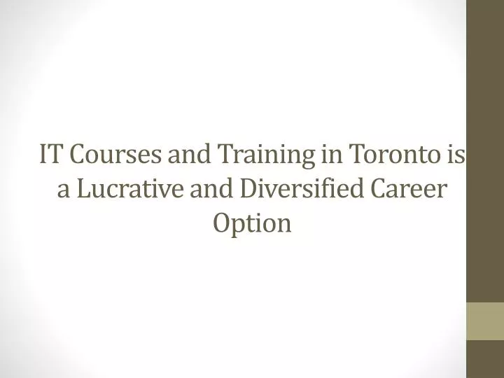 it courses and training in toronto is a lucrative and diversified career option